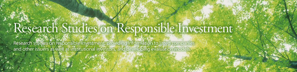 Research Studies on Responsible Investment. Research studies on responsible Investment, providing information to listed companies and other issuers as well as institutional investors, and developing evaluation models.